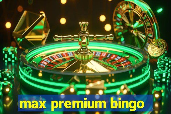 max premium bingo